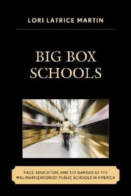 Big Box Schools (English, Lori Latrice Martin)