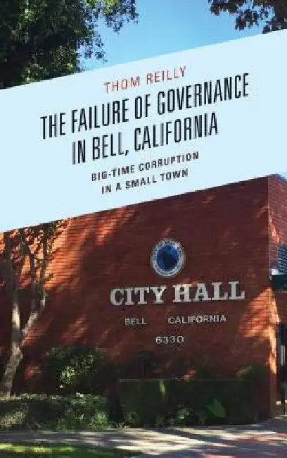 Failure of Governance in Bell, California (English, Thom Reilly)