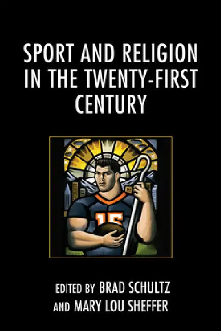 Sport and Religion in the Twenty-First Century (English, Brad Schultz | Mary L. Sheffer | Eric Bain-Selbo)