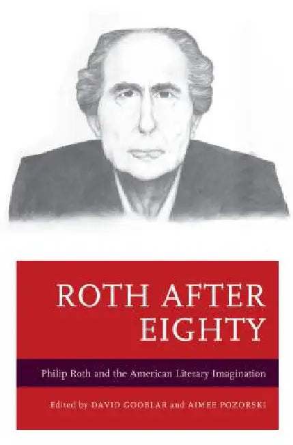Roth after Eighty (English, David Gooblar | Aimee Pozorski | David Brauner)