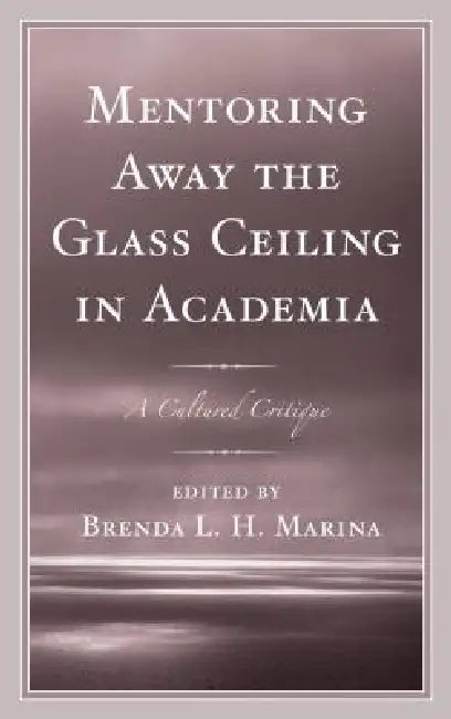 Mentoring Away the Glass Ceiling in Academia (English, Brenda Marina | Lillie Ben | Isaac Abeku Blankson)