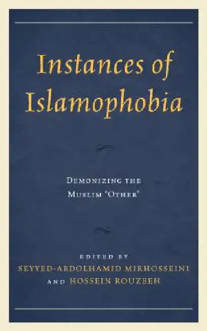 Instances of Islamophobia (English, Seyyed-Abdolhamid Mirhosseini | Hossein Rouzbeh | Nora Amath)