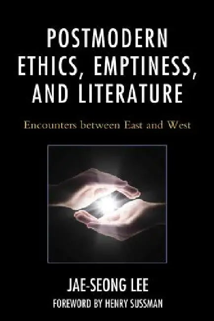 Postmodern Ethics, Emptiness, and Literature (English, Jae-Seong Lee | Henry Sussman)