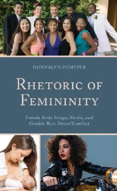 Rhetoric of Femininity (English, Donnalyn Pompper)