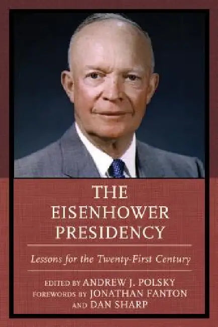 Eisenhower Presidency (English, Andrew J. Polsky | Jonathan Fanton | Dan Sharp)