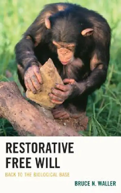 Restorative Free Will (English, Bruce N. Waller)