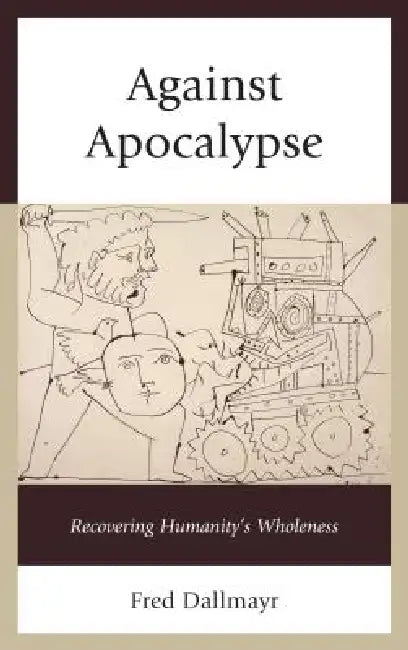 Against Apocalypse (English, Fred Dallmayr)