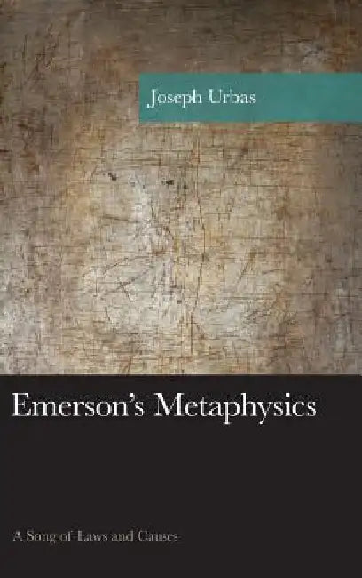 Emerson's Metaphysics (English, Joseph Urbas)