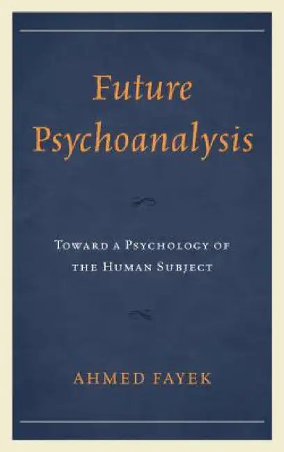 Future Psychoanalysis (English, Ahmed Fayek)