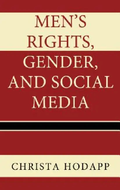 Men's Rights, Gender, and Social Media (English, Christa Hodapp)