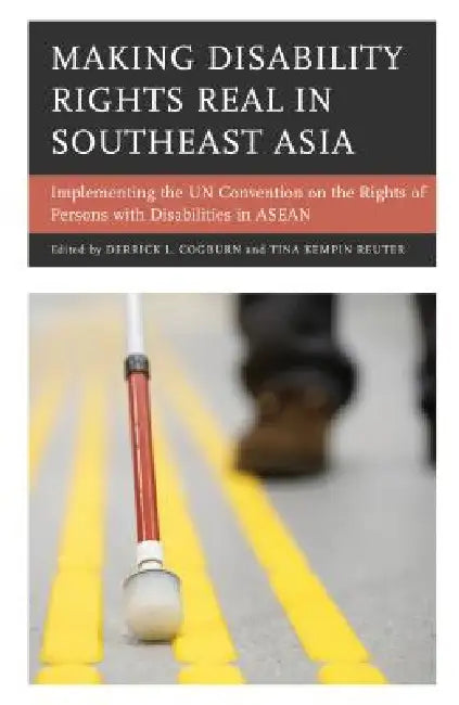 Making Disability Rights Real in Southeast Asia (English, Derrick L. Cogburn | Tina Kempin Reuter | Ruzita Mohd Amin)