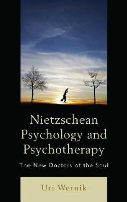 Nietzschean Psychology and Psychotherapy (English, Uri Wernik)