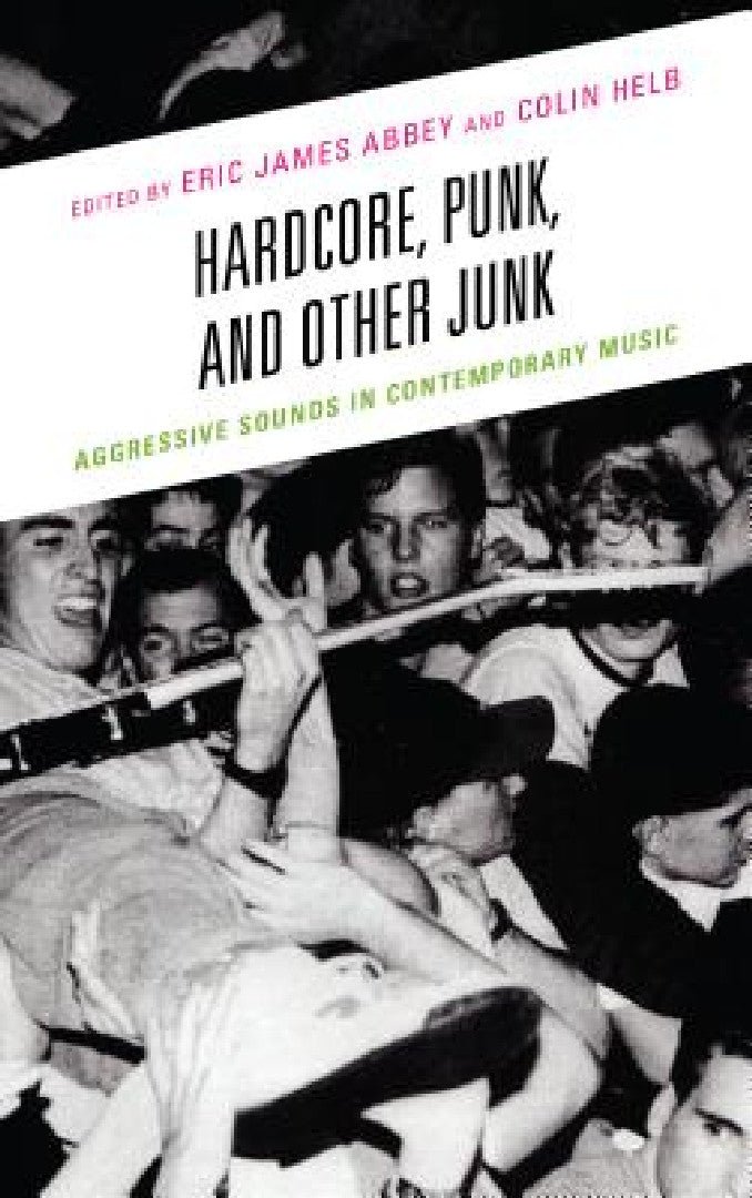 Hardcore, Punk, and Other Junk (English, Eric James Abbey | Colin Helb | Evan Ware)