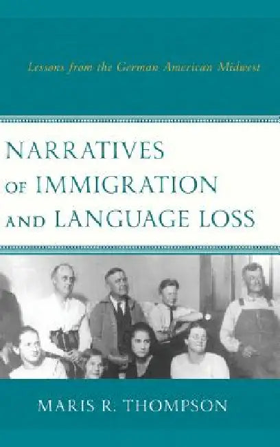 Narratives of Immigration and Language Loss (English, Maris R. Thompson)