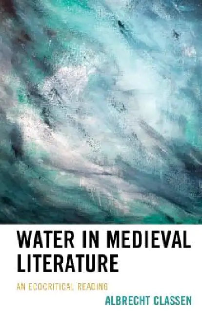 Water in Medieval Literature (English, Albrecht Classen)