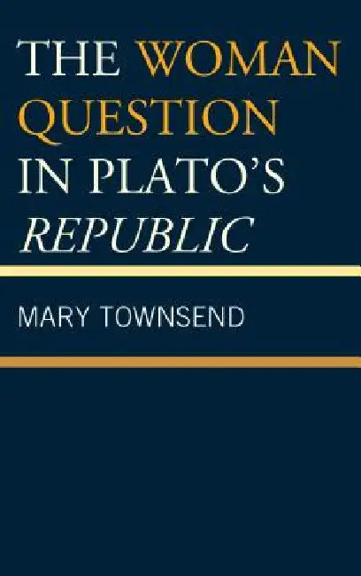 The Woman Question in Plato's Republic (English, Mary Townsend)