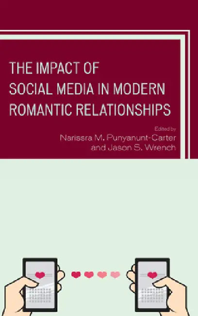Impact of Social Media in Modern Romantic Relationships (English, Narissra M. Punyanunt-Carter | Jason S. Wrench | V. Santiago Arias)