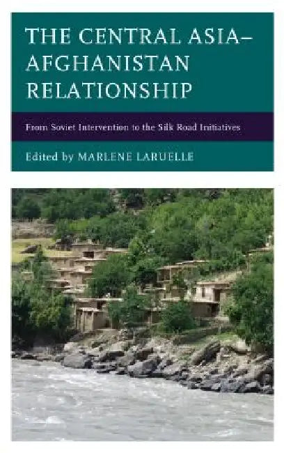 Central Asia-Afghanistan Relationship (English, Marlene Laruelle | Gulden Ashkenova | Alexander Diener)
