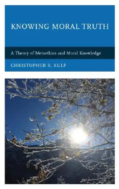 Knowing Moral Truth (English, Christopher B. Kulp)