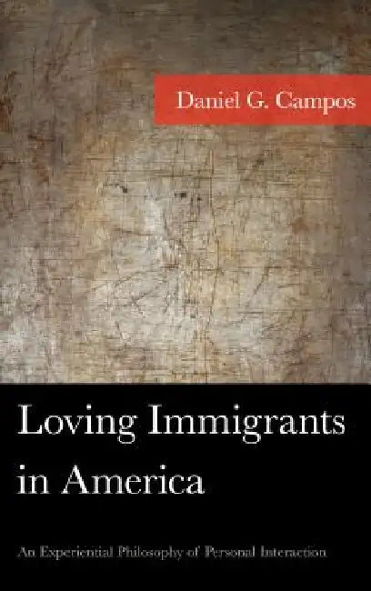 Loving Immigrants in America (English, Daniel Campos)
