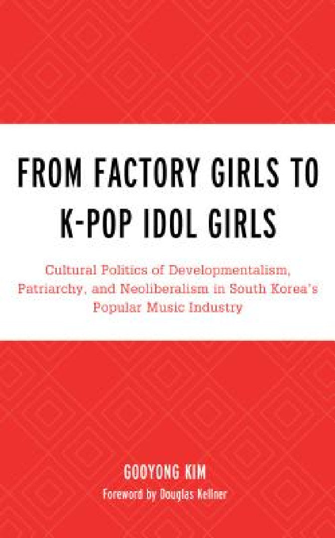 From Factory Girls to K-Pop Idol Girls (English, Gooyong Kim | Douglas Kellner)