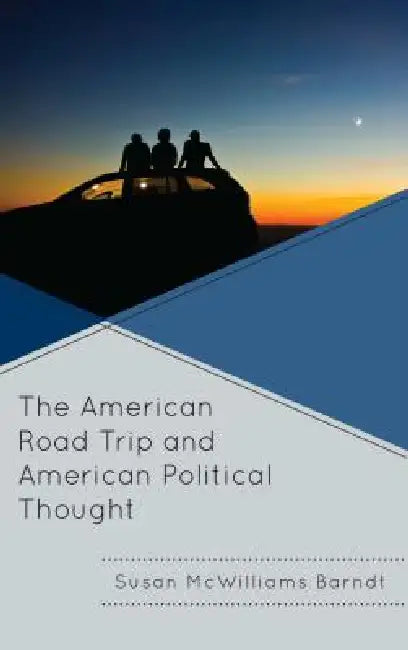 American Road Trip and American Political Thought (English, Susan McWilliams Barndt)