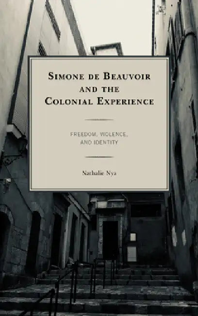 Simone de Beauvoir and the Colonial Experience (English, Nathalie Nya)