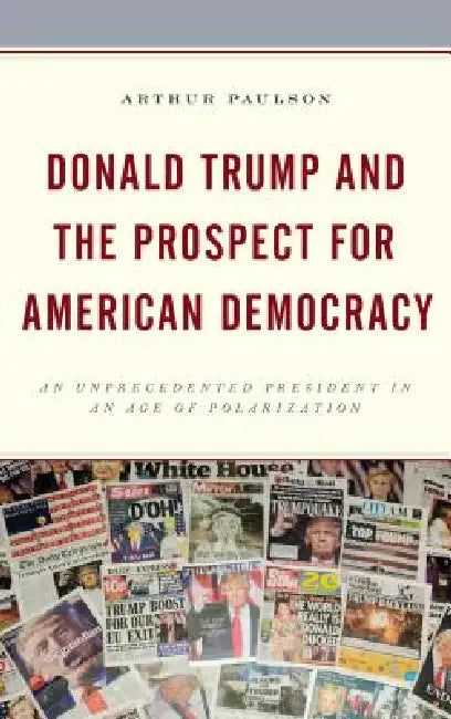 Donald Trump and the Prospect for American Democracy (English, Arthur Paulson)