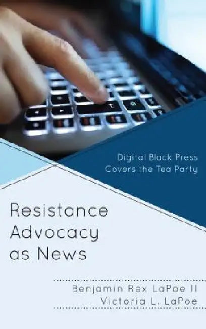 Resistance Advocacy as News (English, Benjamin Rex Lapoe | Victoria L. Lapoe)