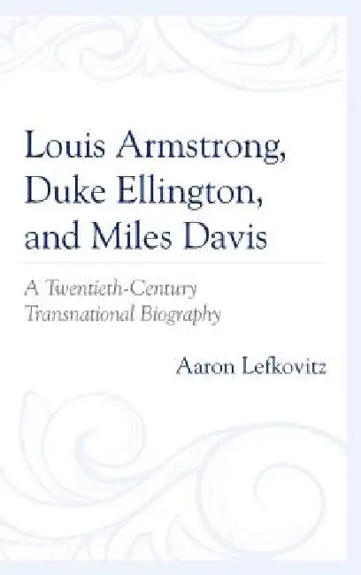 Louis Armstrong, Duke Ellington, and Miles Davis (English, Aaron Lefkovitz)