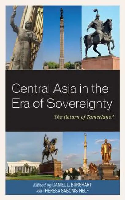 Central Asia in the Era of Sovereignty (English, Daniel L. Burghart | Theresa Sabonis-Helf | Laura Adams)