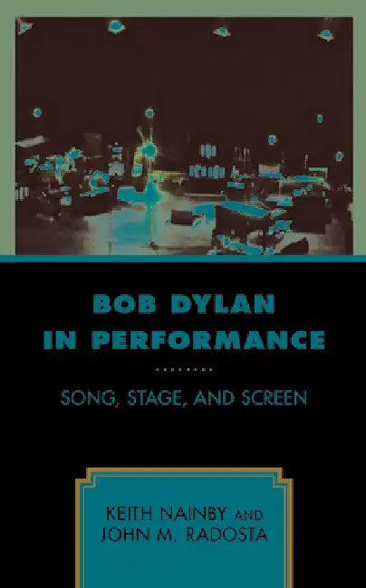 Bob Dylan in Performance (English, Keith Nainby | John M. Radosta)