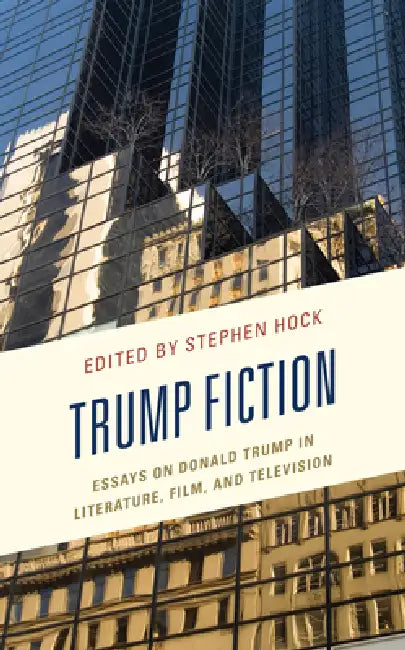 Trump Fiction (English, Stephen Hock | Joseph M. Conte | Clinton J. Craig)