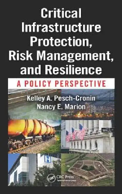 Critical Infrastructure Protection, Risk Management, and Resilience (English, Kelley A. Pesch-Cronin | Nancy E. Marion)
