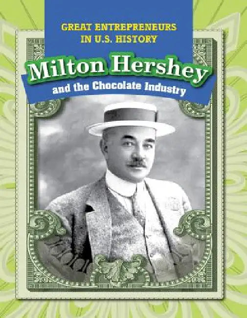Milton Hershey and the Chocolate Industry (English, Katie Kawa)