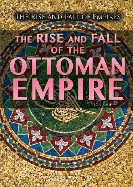The Rise and Fall of the Ottoman Empire (English, Don Rauf)