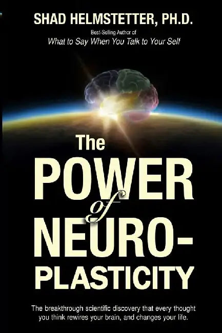 POWER OF NEUROPLASTICITY (English, Shad Helmstetter Ph.d.)