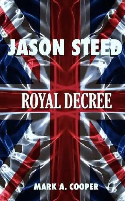 JASON STEED Royal Decree (English, Mark A. Cooper)