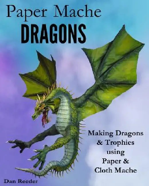 Paper Mache Dragons (English, Dan Reeder)