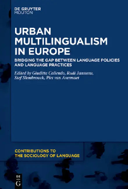 Urban Multilingualism in Europe (English, Giuditta Caliendo | Rudi Janssens | Stef Slembrouck)