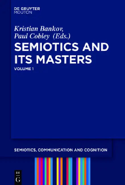 Semiotics and Its Masters. Volume 1 (English, Kristian Bankov | Paul Cobley)
