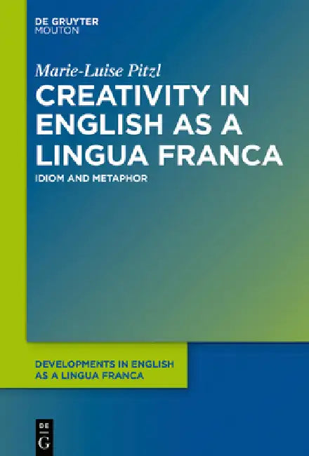 Creativity in English as a Lingua Franca (English, Marie-Luise Pitzl)