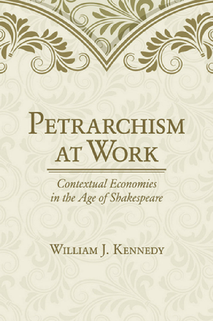 Petrarchism at Work (English, William J. Kennedy)