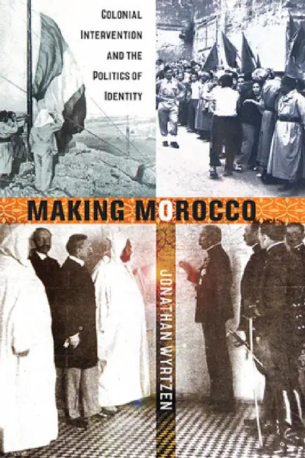 Making Morocco (English, Jonathan Wyrtzen)
