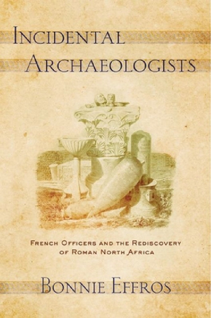 Incidental Archaeologists (English, Bonnie Effros)