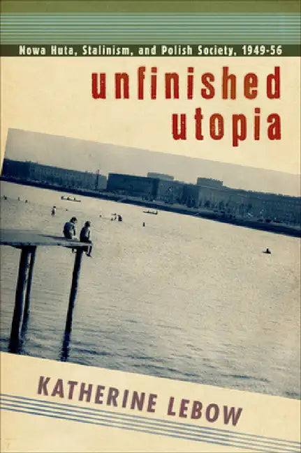 Unfinished Utopia (English, Katherine A. LeBow)