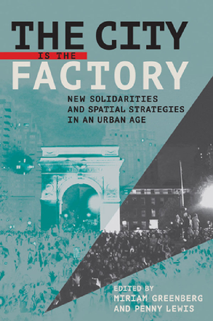 The City Is the Factory (English, Miriam Greenberg | Penny Lewis)