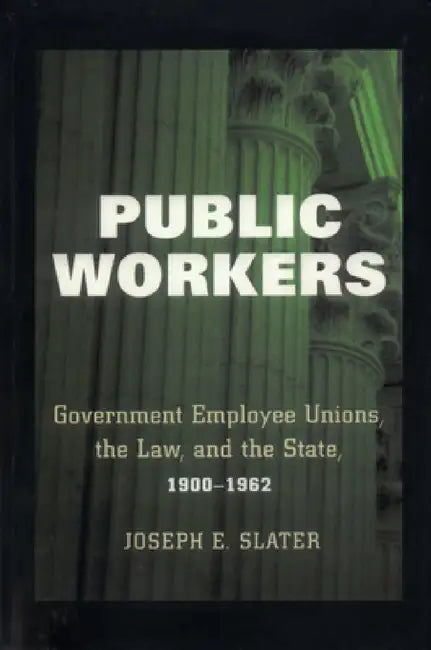 Public Workers (English, Joseph E. Slater)
