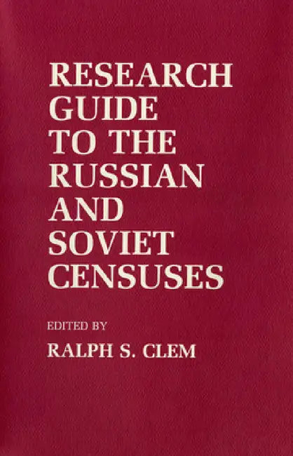 Research Guide to the Russian and Soviet Censuses (English, Ralph S. Clem)