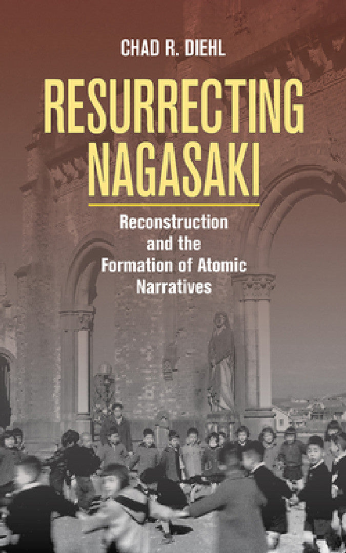 Resurrecting Nagasaki (English, Chad R. Diehl)